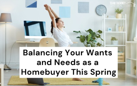Balancing Your Wants and Needs as a Homebuyer This Spring