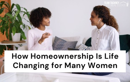 How Homeownership Is Life Changing for Many Women