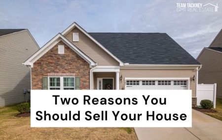 Two Reasons You Should Sell Your House
