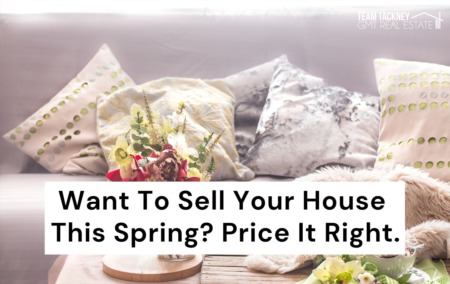 Want To Sell Your House This Spring? Price It Right.