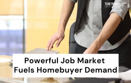 Powerful Job Market Fuels Homebuyer Demand