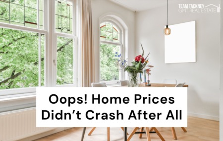 Oops! Home Prices Didn’t Crash After All