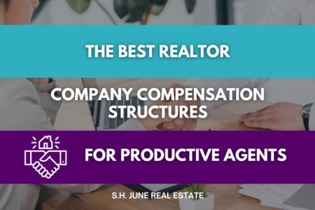 The Best Realtor Company Compensation Structures For Productive Agents 