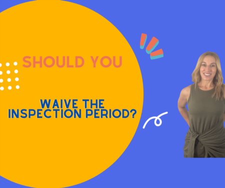 Should You Waive Your Inspection Period??