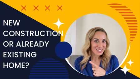 New Construction or Already Existing Home?