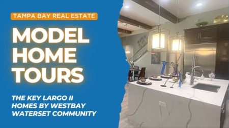Model Home Tours: Key Largo II by Westbay Homes in Waterset Community, Apollo Beach Florida