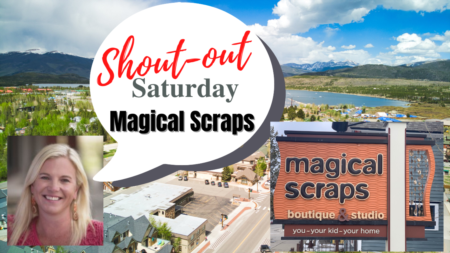 Shoutout Saturday- Magical Scraps Boutique & Studio Breckenridge, CO