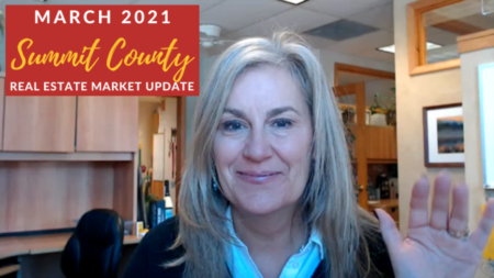 March 2021 Summit County, CO Real Estate Market Update