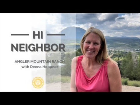 Hi Neighbor - Angler Mountain Ranch with Deena Heppner
