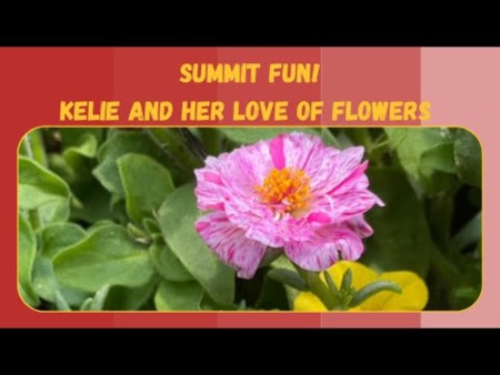 Summit Fun - Kelie And Her Love Of Flowers