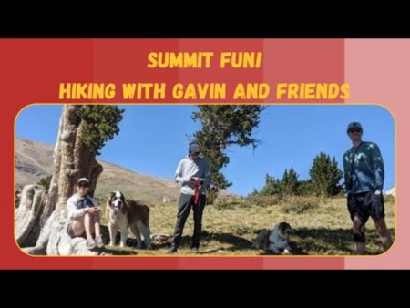 Summit Fun - Hiking with Gavin and Friends