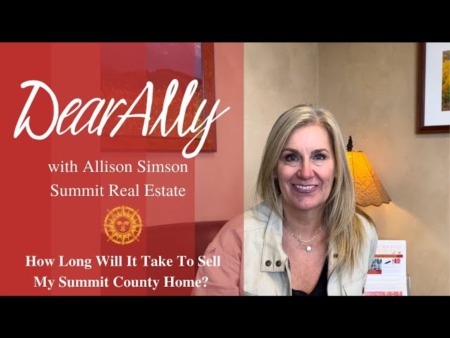 Dear Ally - How Long Will It Take To Sell My Summit County Home?