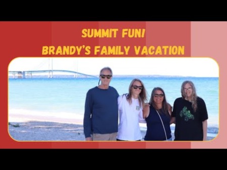 Summit Fun - Brandy’s Family Vacation