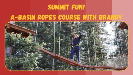 Summit Fun - A-Basin Ropes Course with Brandy