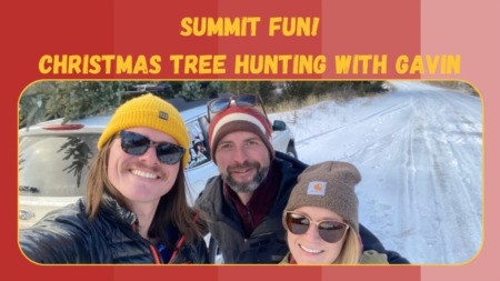 Summit Fun - Christmas Tree Hunting with Gavin