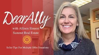 Dear Ally - Seller Tips For Multiple Offer Situations