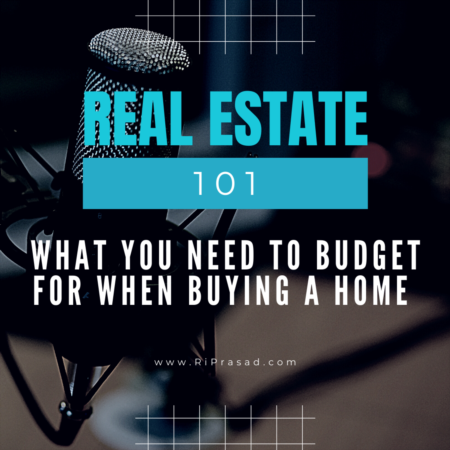 Real Estate 101: What You Need To Budget for When Buying a Home 