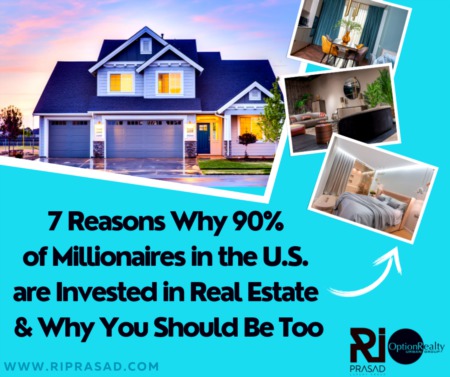7 Reasons Why 90% of Millionaires in the U.S. are Invested in Real Estate & Why You Should Be Too