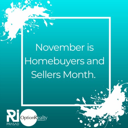 November is Homebuyers and Sellers Month. 