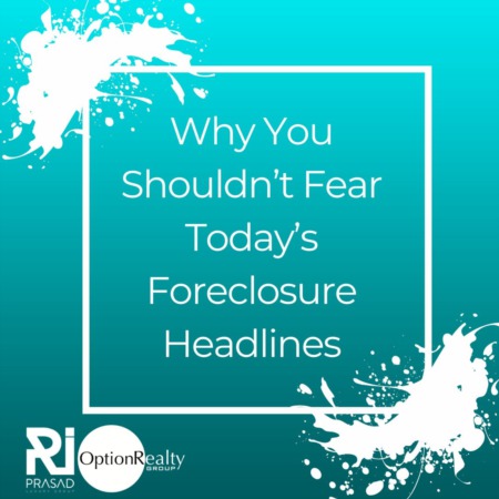 Why You Shouldn’t Fear Today’s Foreclosure Headlines