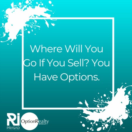 Where Will You Go If You Sell? You Have Options.