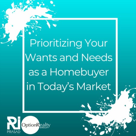 Prioritizing Your Wants and Needs as a Homebuyer in Today’s Market