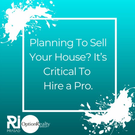 Planning To Sell Your House? It’s Critical To Hire a Pro.