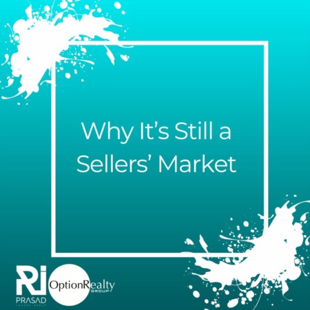 Why It’s Still a Sellers’ Market