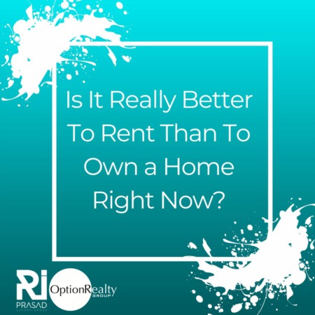 Is It Really Better To Rent Than To Own a Home Right Now?