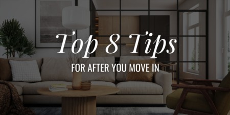 Top 8 Tips for After You Move In