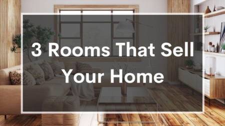 3 Rooms That Sell Your Home 