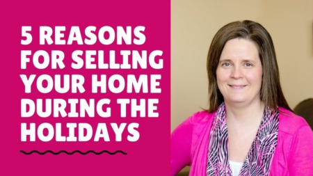 5 Reasons For Selling Your Home During The Holidays| Home Listing Tips