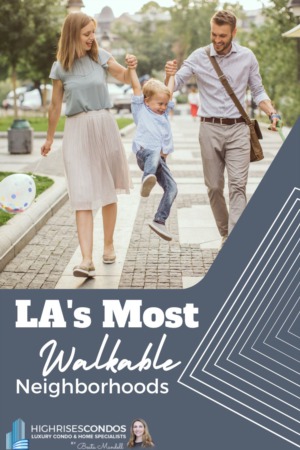 LA’s 10 Most Walkable Neighborhoods 2023