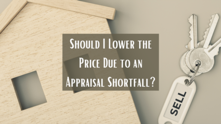 Should I Lower the Price Due to an Appraisal Shortfall?