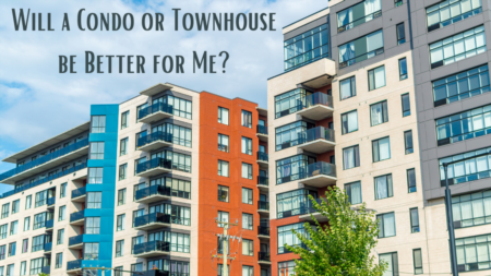 Will a Condo or Townhouse be Better for Me?