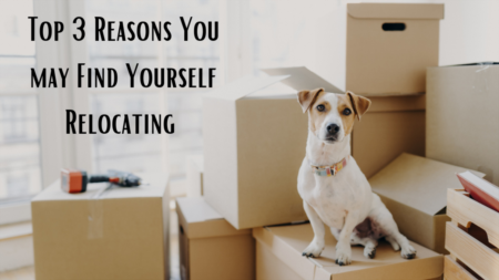 Top 3 Reasons You may Find Yourself Relocating 