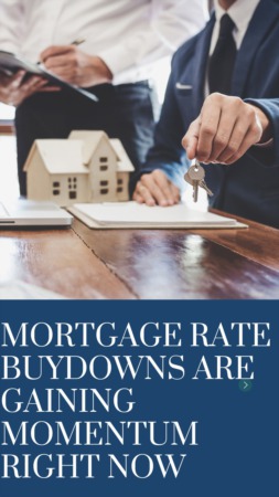 Mortgage Rate Buydowns are Gaining Momentum Right Now