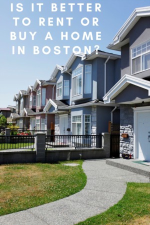 Is it Better to Rent or Buy a Home in Boston?