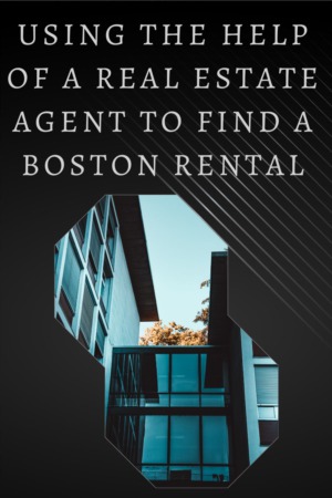 Using the Help of a Real Estate Agent to Find a Boston Rental