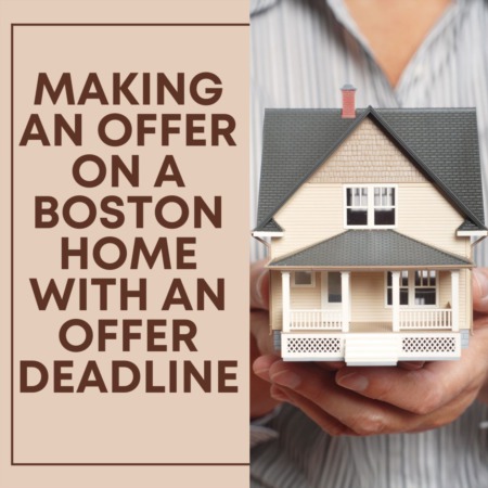 Making an Offer on a Boston Home with an Offer Deadline