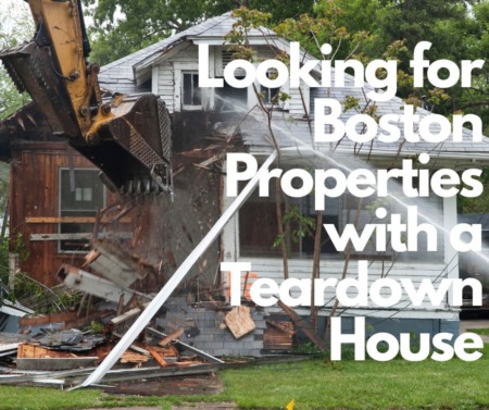 Looking for Boston Properties with a Teardown House