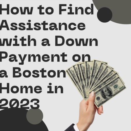 How to Find Assistance with a Down Payment on a Boston Home in 2023