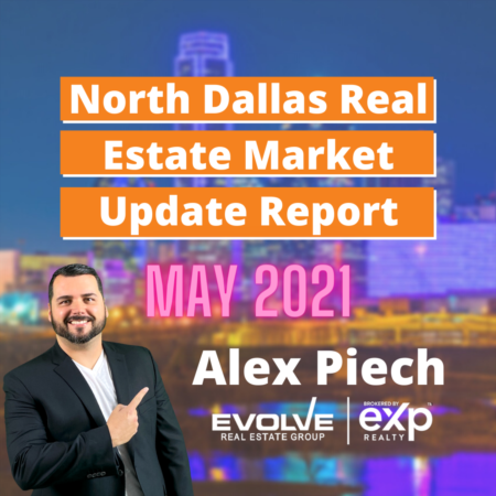 Real Estate Market Update - North Dallas Housing Report for May 2021.