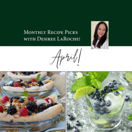 April Recipe Picks from Desiree LaRoche!
