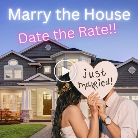 Marry the House, Date the Rate!