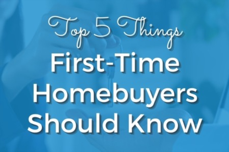 Top 5 Things First Time Home Buyers Should Know