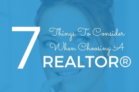 7 Things To Consider When Choosing A Realtor