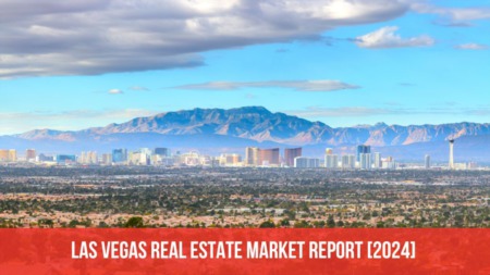 Las Vegas Real Estate Market Report [2024]