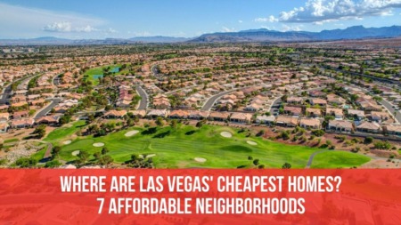 Where are Las Vegas' Cheapest Homes? 7 Affordable Neighborhoods