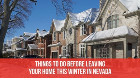Things To Do Before Leaving Your Home This Winter in Nevada